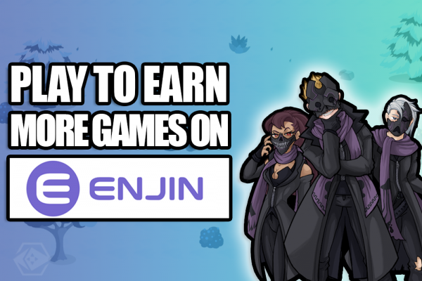 5 MORE PLAY TO EARN GAMES Building on ENJIN | PlayToEarn