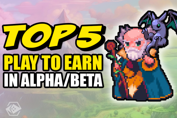 TOP 5 PLAY TO EARN Games in Alpha and Beta You Can Try Right Now! | PlayToEarn